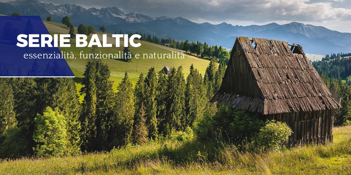 Serie Baltic, essenzialità, funzionalità, naturalità